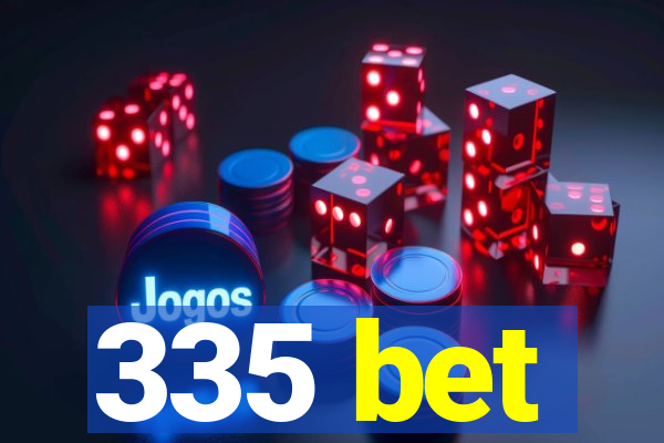 335 bet